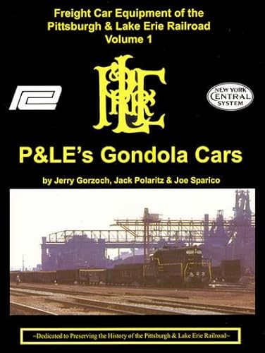 Imagen de archivo de Freight Car Equipment of the Pittsburgh & Lake Erie Railroad Volume 1 : P&LE*s Gondola Cars a la venta por dsmbooks