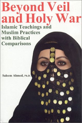 Stock image for Beyond Veil and Holy War : Islamic Teachings and Muslim Practices with Biblical Comparisons for sale by Better World Books: West