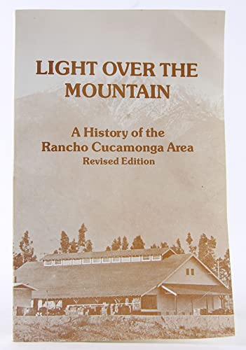 Stock image for Light Over the Mountain A History of the Rancho Cucamonga Area for sale by Books From California