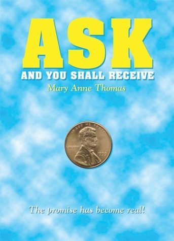 Stock image for Ask and You Shall Receive: The Promise Has Become Real! for sale by Discover Books