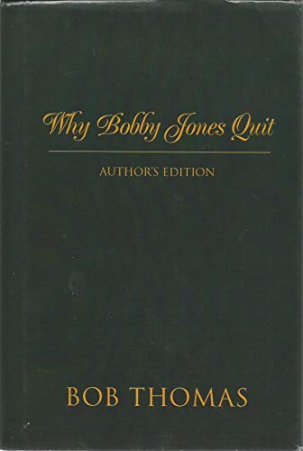 Why Bobby Jones Quit: A Literary Portrait (9780971768260) by Thomas, Bob