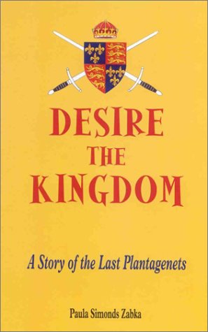 9780971769304: Desire the Kingdom: A Story of the Last Plantagenets