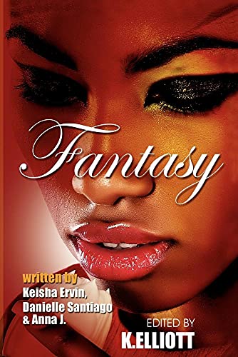 Fantasy (9780971769755) by Keisha Ervin; Ervin; Danielle Santiago; Anna J.; K. Elliott