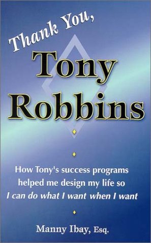 Stock image for Thank You, Tony Robbins: How Tony's Success Programs Helped Me Design My Life So I Can Do What I Want When I Want for sale by Wonder Book
