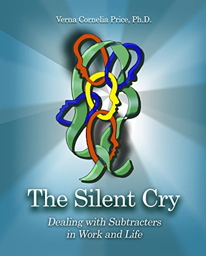 9780971776531: The Silent Cry: Dealing With Subtracters in Work and Life