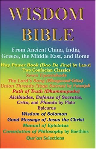 9780971782310: Wisdom Bible from Ancient China, India, Greece, the Middle East and Rome