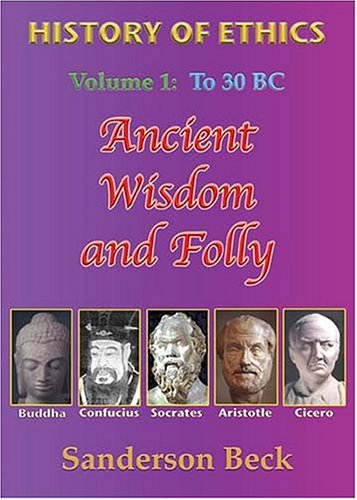 Stock image for History of Ethics, Volume 1: To 30 BC. Ancient Wisdom and Folly for sale by Blue Heron Books