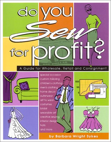Beispielbild fr Do You Sew for Profit?: A Guide for Wholesale, Retail and Consignment zum Verkauf von HPB-Diamond