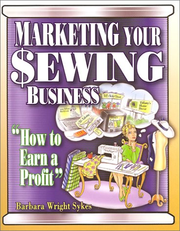 Imagen de archivo de Marketing Your Sewing Business: How to Earn a Profit a la venta por Blue Vase Books