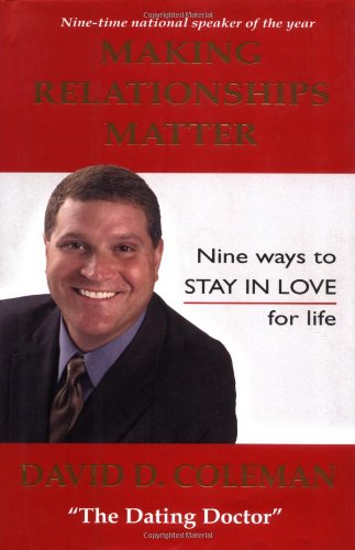 Beispielbild fr Making Relationships Matter: Nine Ways to Stay in Love for Life zum Verkauf von books4u31