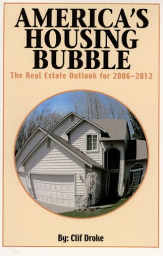 Imagen de archivo de America's Housing Bubble: The Real Estate Outlook for 2006-2012 a la venta por Once Upon A Time Books