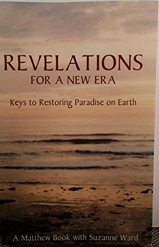Beispielbild fr Revelations for a New Era: Keys to Restoring Paradise on Earth zum Verkauf von ThriftBooks-Atlanta