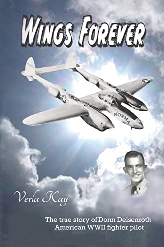 Beispielbild fr Wings Forever: The true story of Donn Deisenroth American WWII fighter pilot zum Verkauf von ThriftBooks-Atlanta