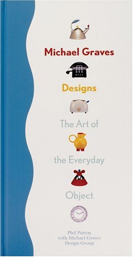 Imagen de archivo de Michael Graves Designs The Art Of The Everyday Object a la venta por Ira Joel Haber - Cinemage Books