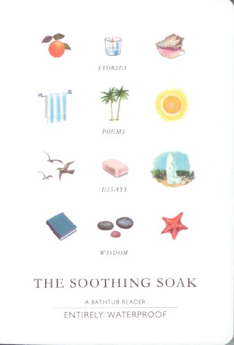 Beispielbild fr The Soothing Soak: A Bathtub Reader zum Verkauf von Wonder Book