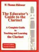 9780971797901: Educator's Guide to the Clarinet : A Complete Guide to Teaching and Learning the Clarinet
