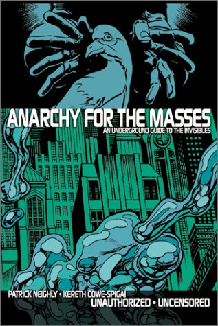 Anarchy for the Masses: An Underground Guide to 'The Invisibles' (9780971799509) by Neighly, Patrick; Cowe-Spigai, Kereth