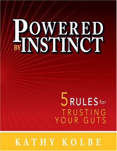 Beispielbild fr Powered by Instinct: 5 Rules for Trusting Your Guts zum Verkauf von Wonder Book