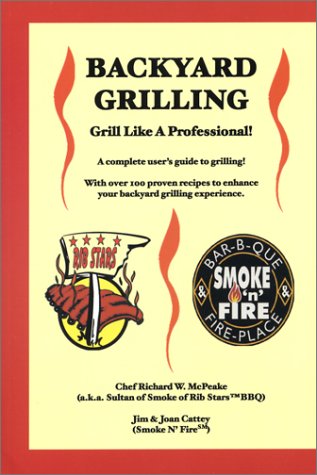 Stock image for Backyard Grilling: Grill Like A Professional! for sale by Better World Books