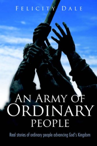 Beispielbild fr An Army of Ordinary People : Real Stories of Ordinary People Advancing God's Kingdom zum Verkauf von Better World Books