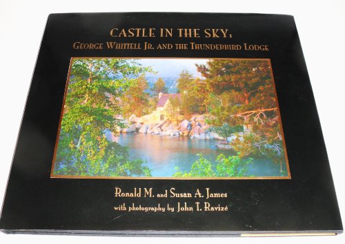 Castle in the Sky: George Whittell, Jr. and the Thunderbird Lodge