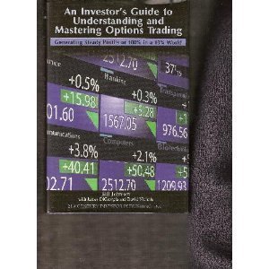 Beispielbild fr An Investor's Guide to Understanding and Mastering Options Trading : Generating Steady Profits of 100% in a 10% World zum Verkauf von Books of the Smoky Mountains