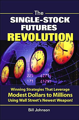 Stock image for THE SINGLE-STOCK FUTURE REVOLUTION: Winning Strategies That Leverage Modest Dollars to Millions Using Wall Street's Newest Weapon for sale by Wonder Book