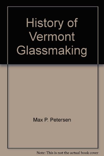 Stock image for A HISTORYOF VERMONT GLASSMAKING for sale by Falls Bookstore