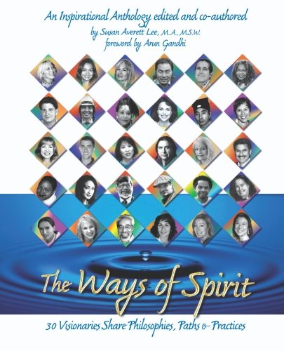 9780971809864: The Ways of Spirit: 30 Visionaries Share Philosophies, Paths & Practices