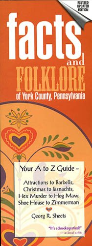 Beispielbild fr Facts and Folklore of York County, Pennsylvania (Your A to Z Guide - Attractions to Barbells, Christmas to Fasnachts, Hex Muder to Hog Maw, Shoe House to Zimmerman) zum Verkauf von Wonder Book