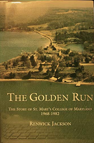 Stock image for The golden run: The story of St. Mary's College of Maryland, 1968-1982 for sale by ZBK Books