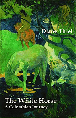 The White Horse: A Colombian Journey (9780971822894) by Thiel, Diane