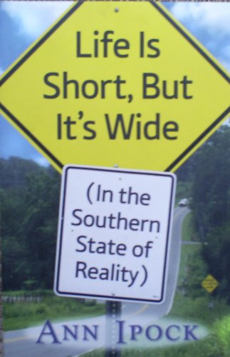 Beispielbild fr Life Is Short, But It's Wide: In the Southern State of Reality zum Verkauf von ThriftBooks-Dallas