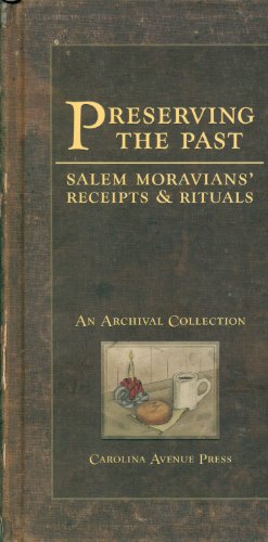 Preserving the Past: Salem Moravians' Receipts & Rituals (Little Salem Book)