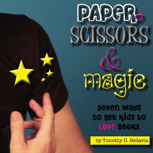 9780971823280: Paper, Scissors & Magic: Seven Ways to Get Your Kids to Love Books