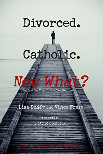 Stock image for Divorced. Catholic. Now What?: Navigating Life After Divorce for sale by BooksRun