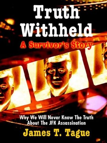 Imagen de archivo de Truth Withheld: A Survivors Story - Why We Will Never Know the Truth About the JFK Assassination a la venta por Front Cover Books