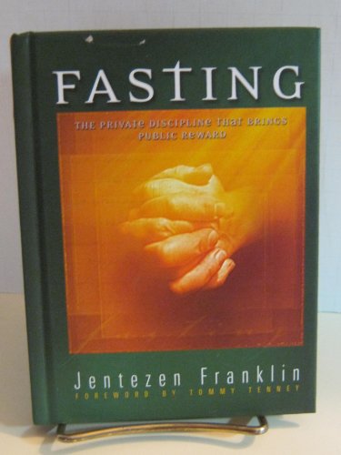 9780971825499: Fasting: The Private Discipline That Brings Public Reward