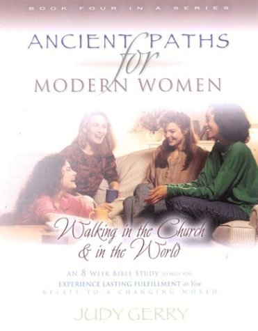 Beispielbild fr Ancient Paths IV: Walking in the Church and in the World: Ancient Paths for Modern Women Series zum Verkauf von SecondSale