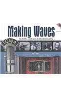 9780971832312: Making Waves: The People and Places of Iowa Broadcasting