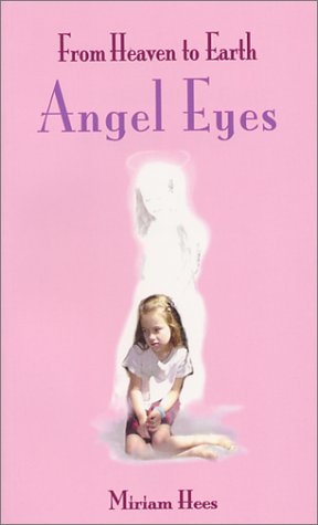 9780971834835: Angel Eyes (From Heaven to Earth)