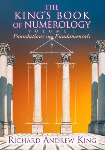Stock image for The Kings Book of Numerology: Volume 1: Foundations and Fundamentals for sale by Goodwill of Colorado