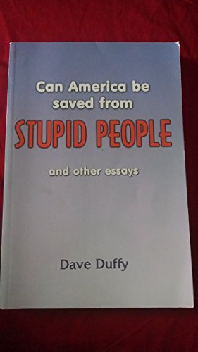 Stock image for Can America Be Saved From Stupid People and other essays for sale by SecondSale