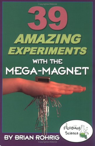 Beispielbild fr 39 Amazing Experiments with the Mega-Magnet zum Verkauf von BooksRun