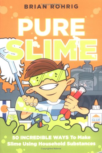Beispielbild fr Pure Slime : 50 Incredible Ways to Make Slime Using Household Substances zum Verkauf von Better World Books