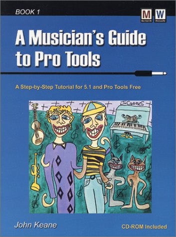 9780971849907: A Musician's Guide to Pro Tools: A Step-By-Step Tutorial for 5.1 and Pro Tools Free : User Level Beginning Through Intermediate: A Step-by-step Tutorial for Pro Tools 5.1 and Pro Tools Free