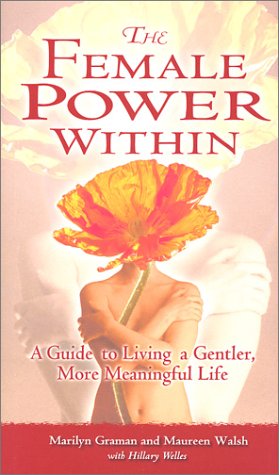 Stock image for The Female Power Within: A Guide to Living a Gentler, More Meaningful Life for sale by SecondSale