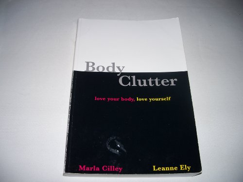 9780971855106: Body Clutter: Love Your Body, Love Yourself