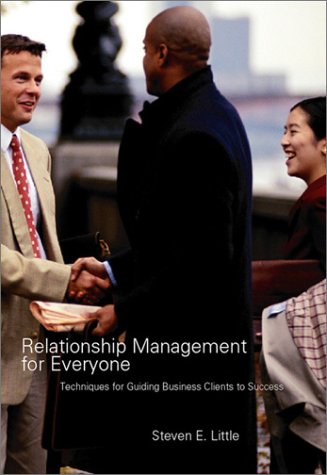 Imagen de archivo de Relationship Management for Everyone: Techniques for Guiding Clients to Success a la venta por Wonder Book