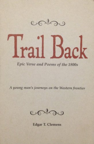 Stock image for Trail Back: Epic Verse and Poems of the 1800s for sale by HPB-Diamond